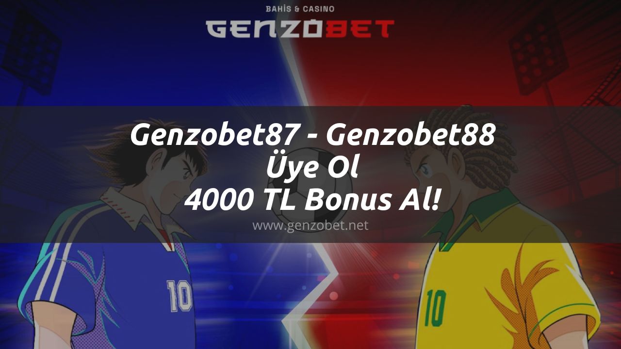 Genzobet87 – Genzobet88 Üye Ol 4000 TL Bonus Al